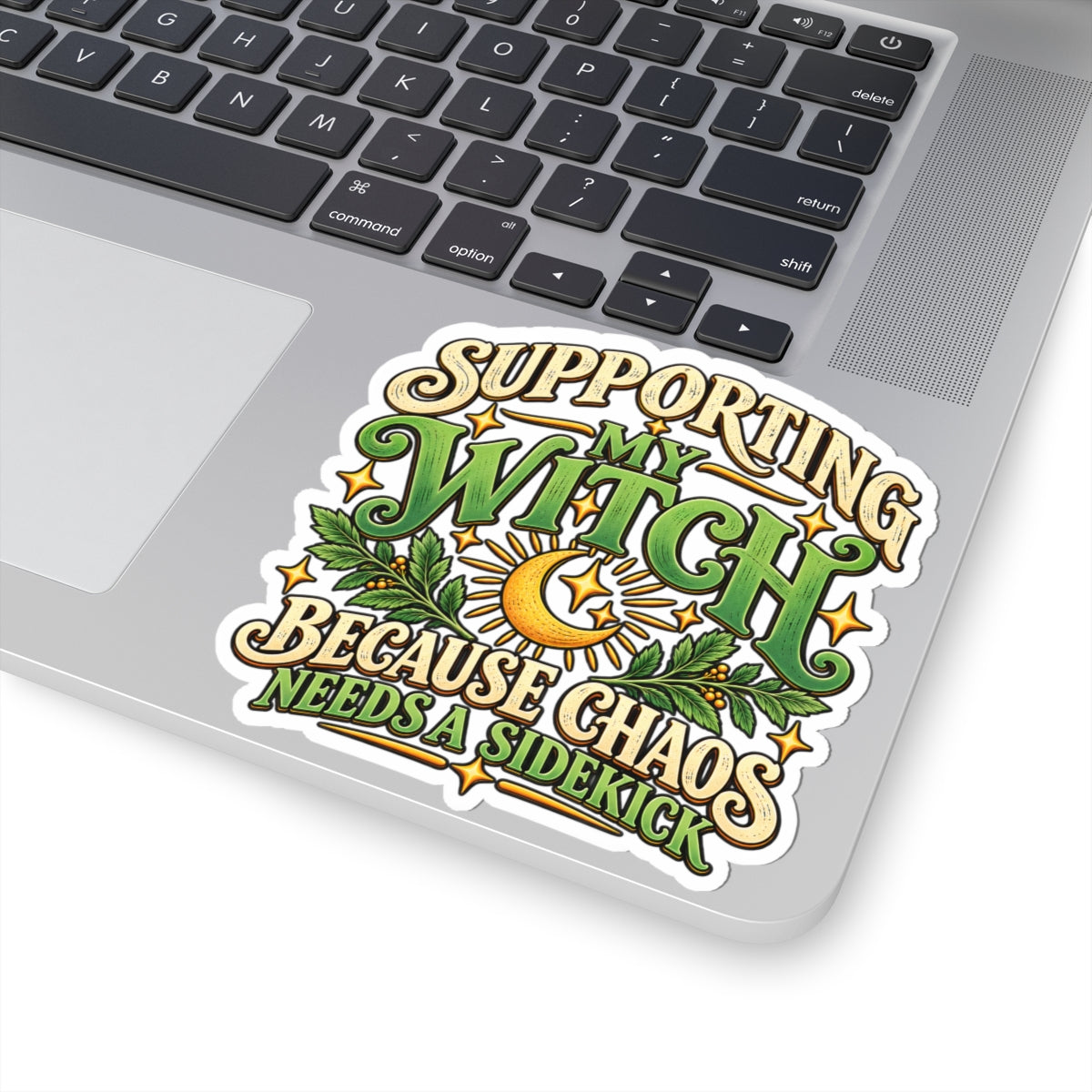 Supporting My Witch Because Chaos Needs a Sidekick Kiss-Cut Sticker