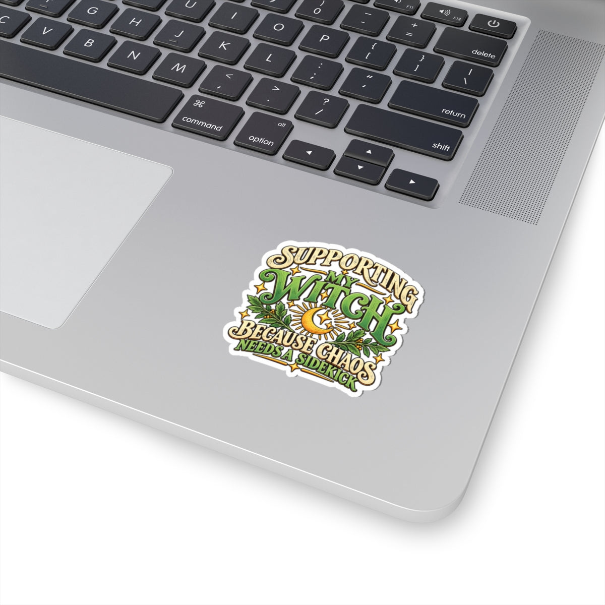 Supporting My Witch Because Chaos Needs a Sidekick Kiss-Cut Sticker