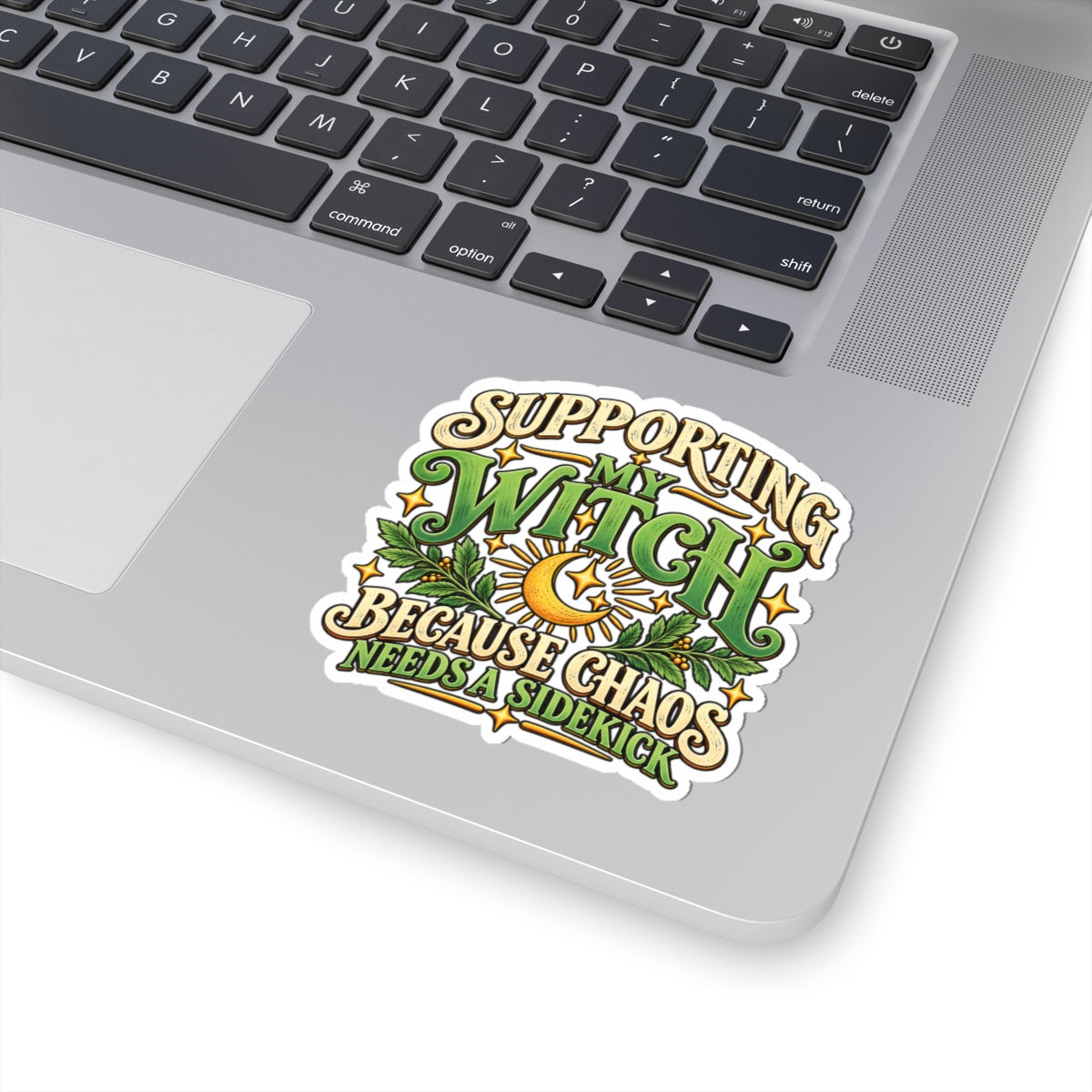 Supporting My Witch Because Chaos Needs a Sidekick Kiss-Cut Sticker