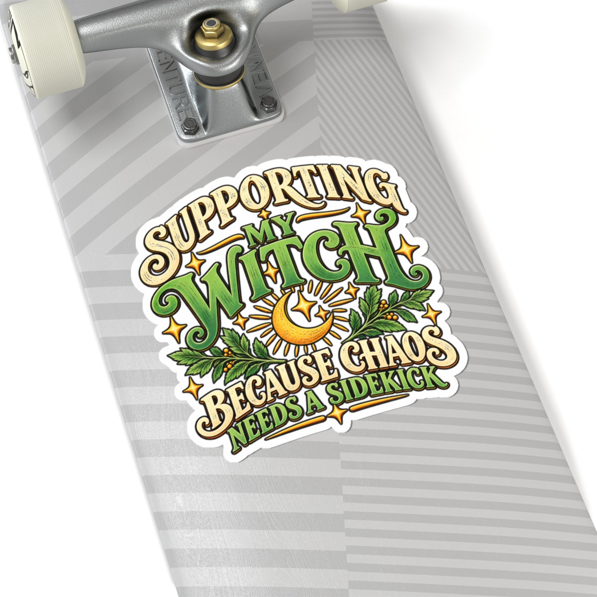 Supporting My Witch Because Chaos Needs a Sidekick Kiss-Cut Sticker